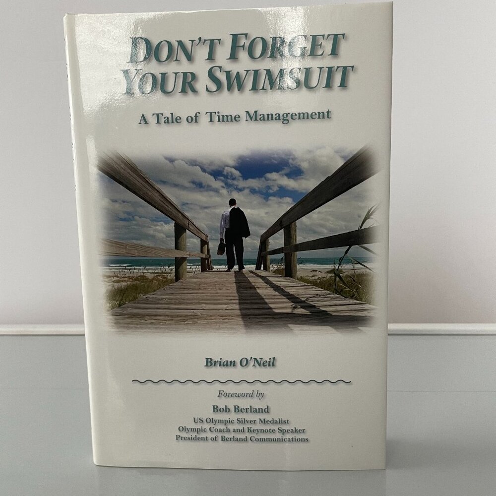 Don't Forget Your Swimsuit A Tale of Time Management Hardcover Book Brian O'Neil